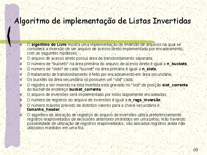 Algoritmo de implementação de Listas Invertidas O algoritmo do Livro mostra uma implementação de Algoritmo de implementação de Listas Invertidas O algoritmo do Livro mostra uma implementação de