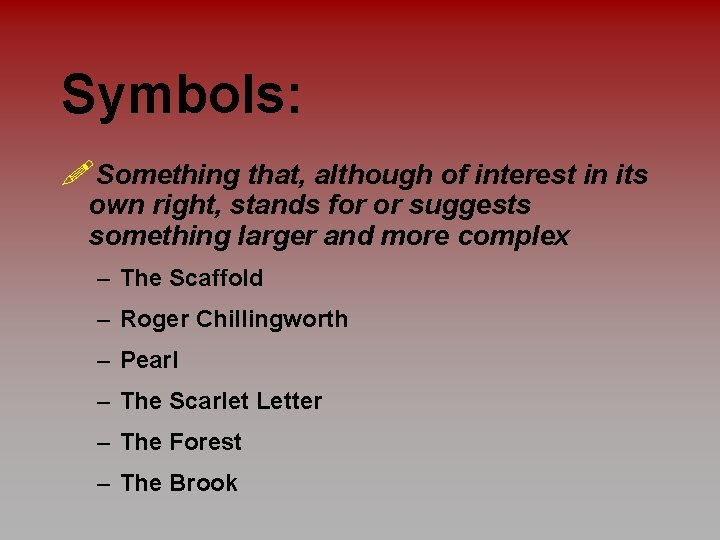 Symbols: !Something that, although of interest in its own right, stands for or suggests