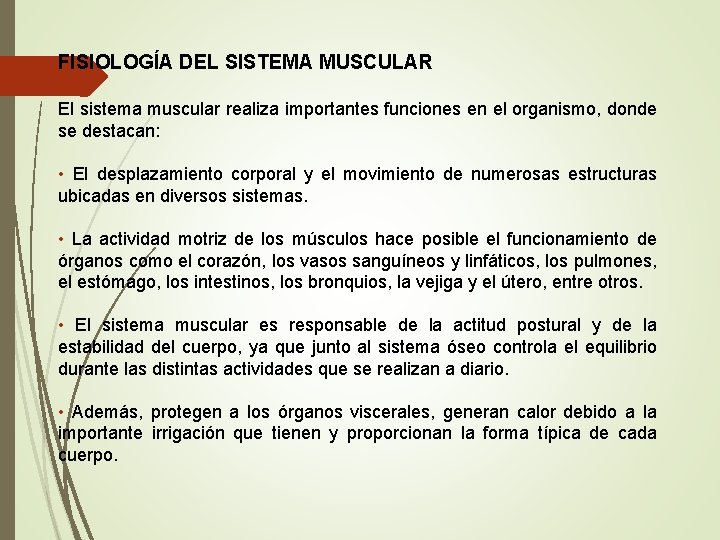 FISIOLOGÍA DEL SISTEMA MUSCULAR El sistema muscular realiza importantes funciones en el organismo, donde