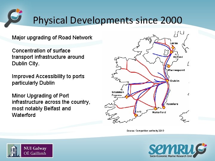 Physical Developments since 2000 Major upgrading of Road Network Concentration of surface transport infrastructure