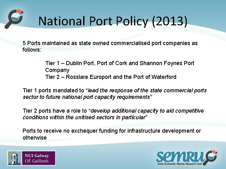 National Port Policy (2013) 5 Ports maintained as state owned commercialised port companies as