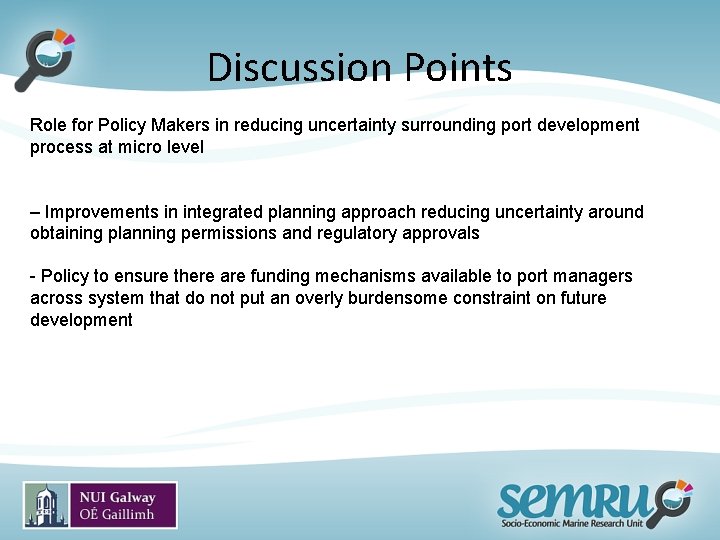 Discussion Points Role for Policy Makers in reducing uncertainty surrounding port development process at