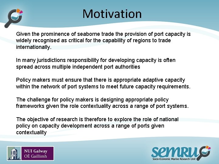 Motivation Given the prominence of seaborne trade the provision of port capacity is widely