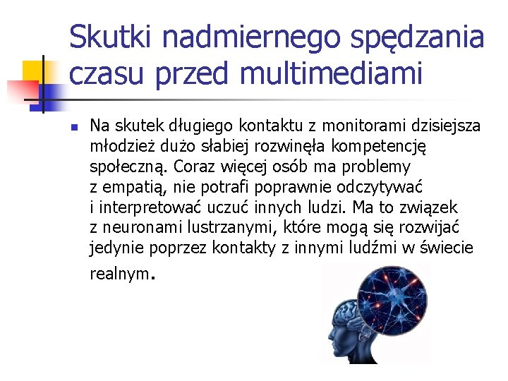 Skutki nadmiernego spędzania czasu przed multimediami n Na skutek długiego kontaktu z monitorami dzisiejsza