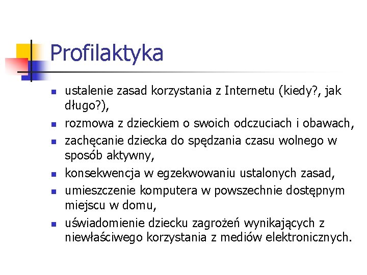 Profilaktyka n n n ustalenie zasad korzystania z Internetu (kiedy? , jak długo? ),