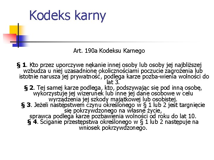 Kodeks karny Art. 190 a Kodeksu Karnego § 1. Kto przez uporczywe nękanie innej