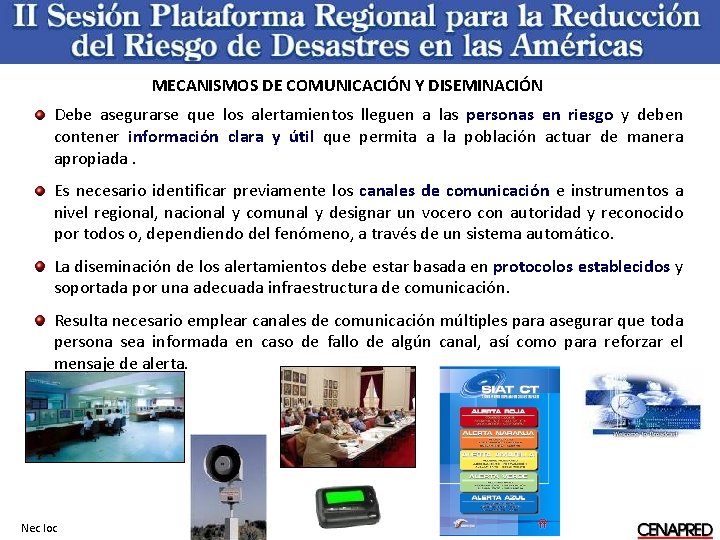 MECANISMOS DE COMUNICACIÓN Y DISEMINACIÓN Debe asegurarse que los alertamientos lleguen a las personas