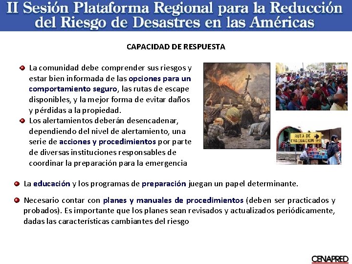 CAPACIDAD DE RESPUESTA La comunidad debe comprender sus riesgos y estar bien informada de