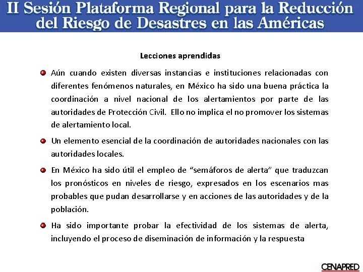 Lecciones aprendidas Aún cuando existen diversas instancias e instituciones relacionadas con diferentes fenómenos naturales,