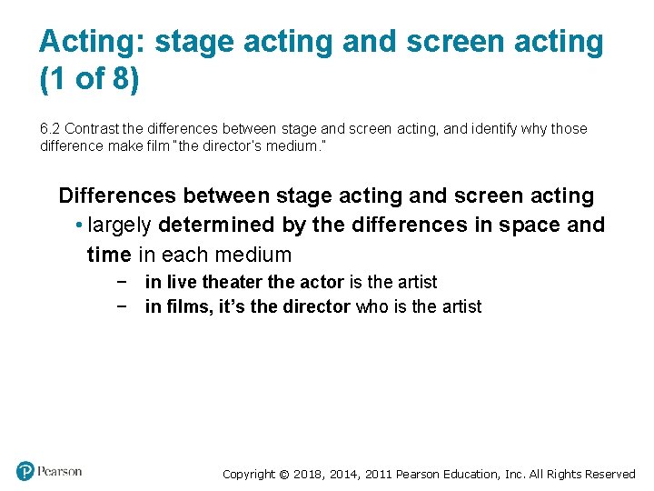 Acting: stage acting and screen acting (1 of 8) 6. 2 Contrast the differences Acting: stage acting and screen acting (1 of 8) 6. 2 Contrast the differences