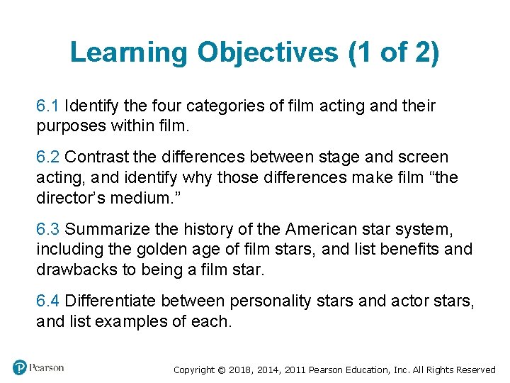 Learning Objectives (1 of 2) 6. 1 Identify the four categories of film acting Learning Objectives (1 of 2) 6. 1 Identify the four categories of film acting