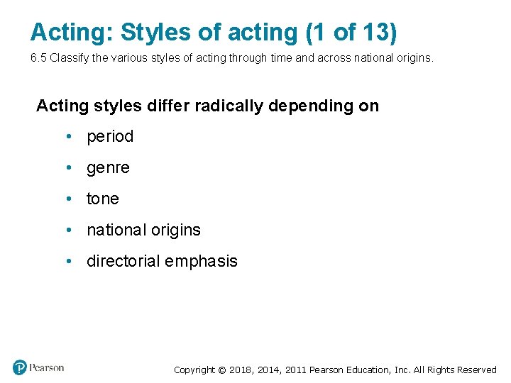 Acting: Styles of acting (1 of 13) 6. 5 Classify the various styles of Acting: Styles of acting (1 of 13) 6. 5 Classify the various styles of