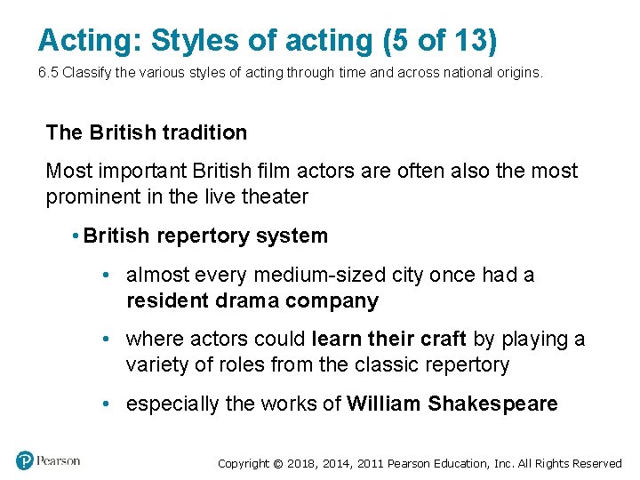 Acting: Styles of acting (5 of 13) 6. 5 Classify the various styles of Acting: Styles of acting (5 of 13) 6. 5 Classify the various styles of