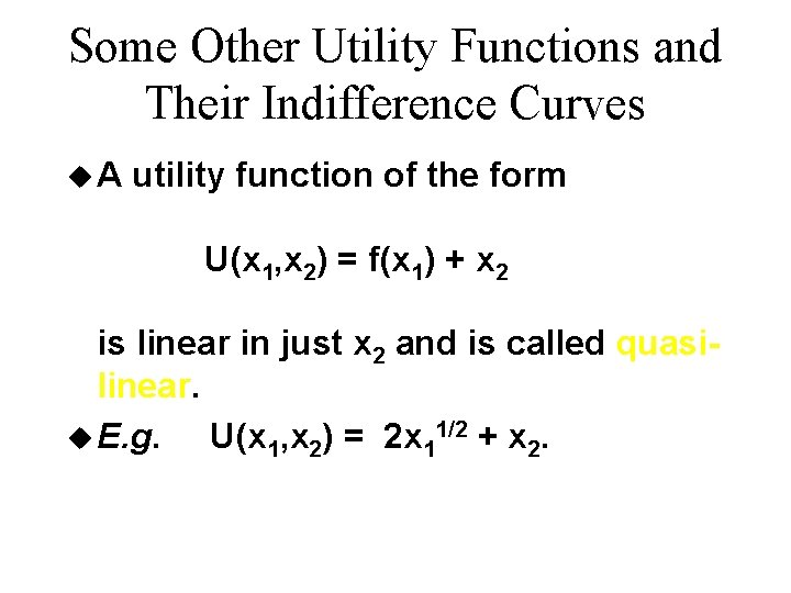 Some Other Utility Functions and Their Indifference Curves u. A utility function of the Some Other Utility Functions and Their Indifference Curves u. A utility function of the