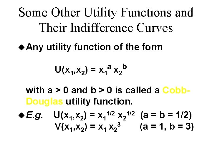Some Other Utility Functions and Their Indifference Curves u Any utility function of the Some Other Utility Functions and Their Indifference Curves u Any utility function of the