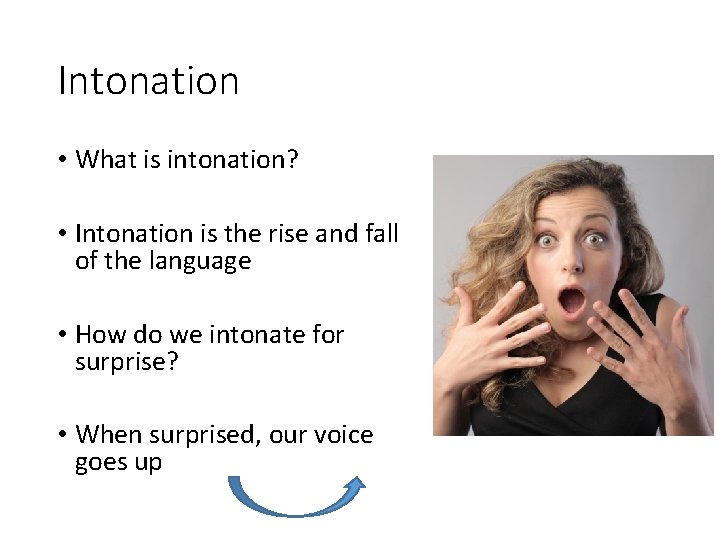 Intonation • What is intonation? • Intonation is the rise and fall of the