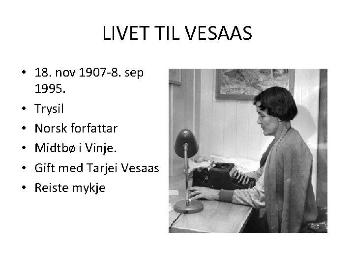 LIVET TIL VESAAS • 18. nov 1907 -8. sep 1995. • Trysil • Norsk