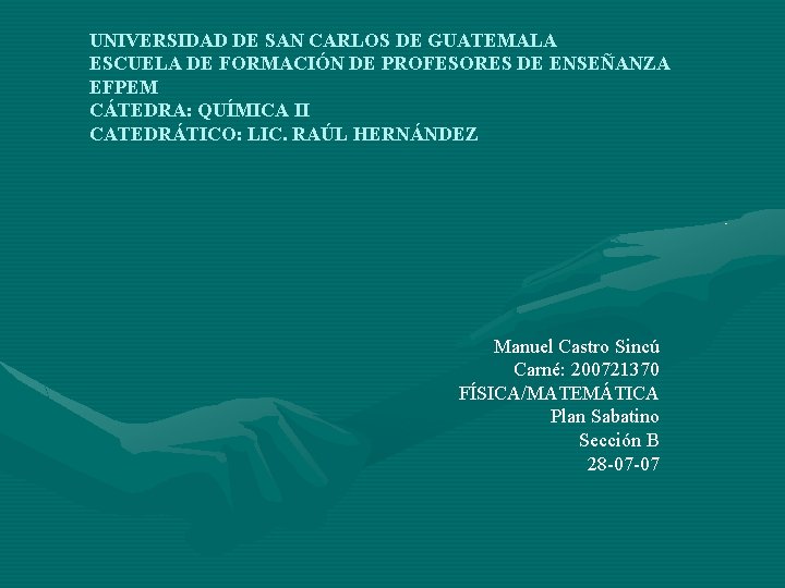 UNIVERSIDAD DE SAN CARLOS DE GUATEMALA ESCUELA DE FORMACIÓN DE PROFESORES DE ENSEÑANZA EFPEM