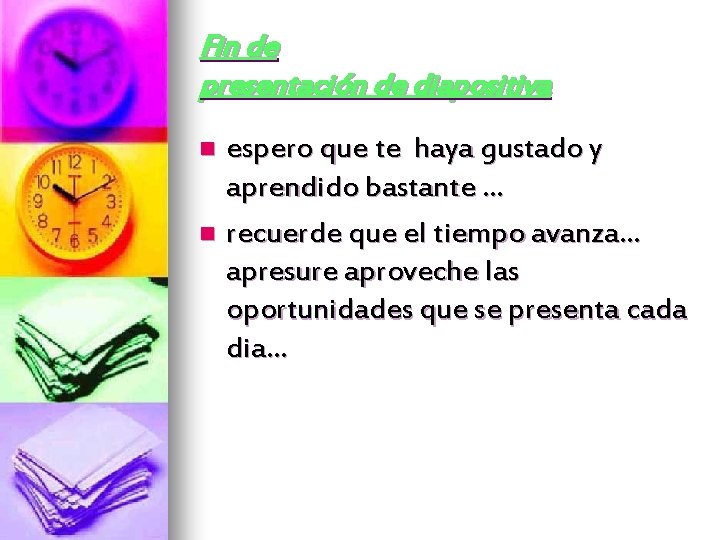 Fin de presentación de diapositiva espero que te haya gustado y aprendido bastante …