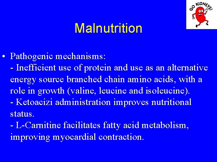 Malnutrition • Pathogenic mechanisms: - Inefficient use of protein and use as an alternative