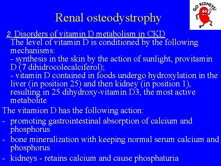 Renal osteodystrophy 2. Disorders of vitamin D metabolism in CKD The level of vitamin