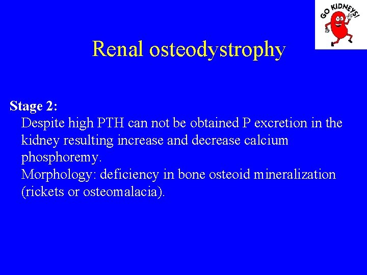 Renal osteodystrophy Stage 2: Despite high PTH can not be obtained P excretion in