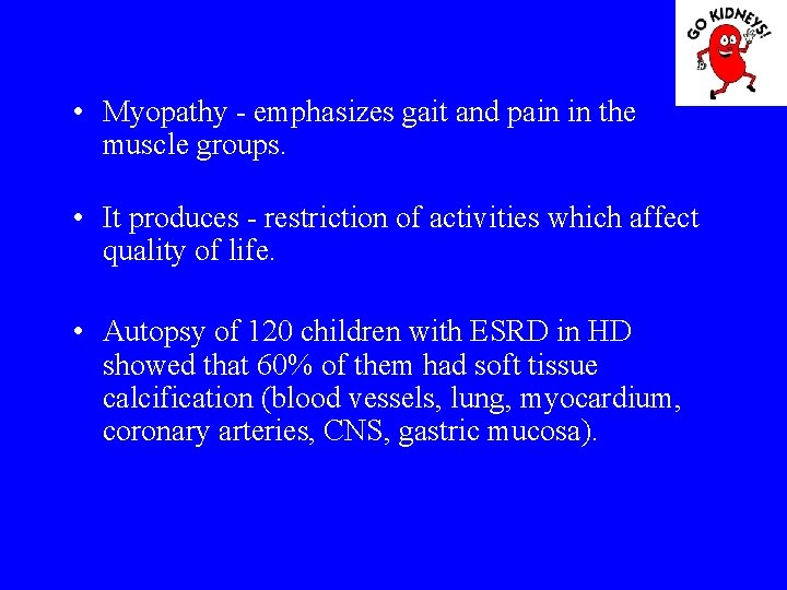  • Myopathy - emphasizes gait and pain in the muscle groups. • It