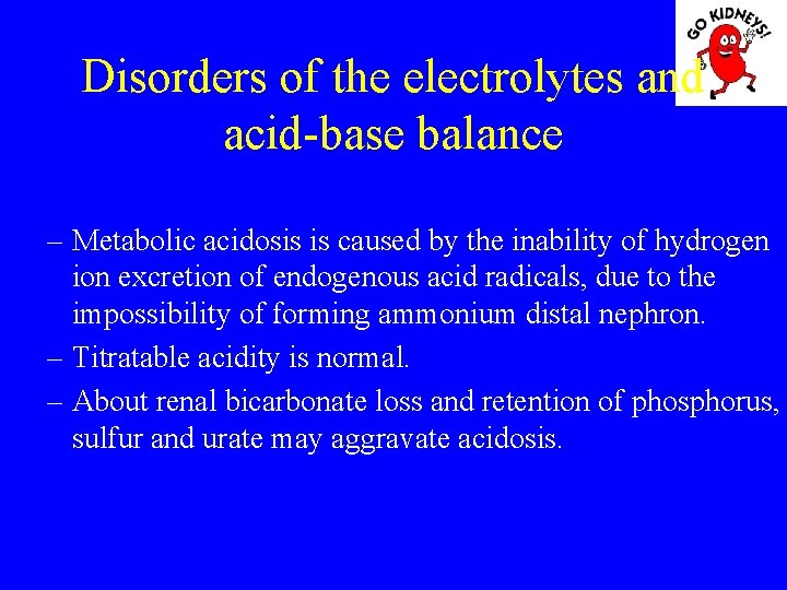 Disorders of the electrolytes and acid-base balance – Metabolic acidosis is caused by the