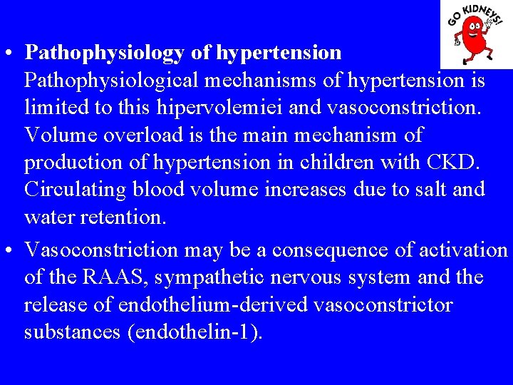  • Pathophysiology of hypertension Pathophysiological mechanisms of hypertension is limited to this hipervolemiei