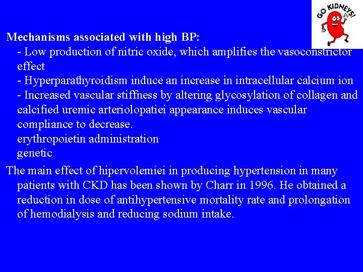 Mechanisms associated with high BP: - Low production of nitric oxide, which amplifies the
