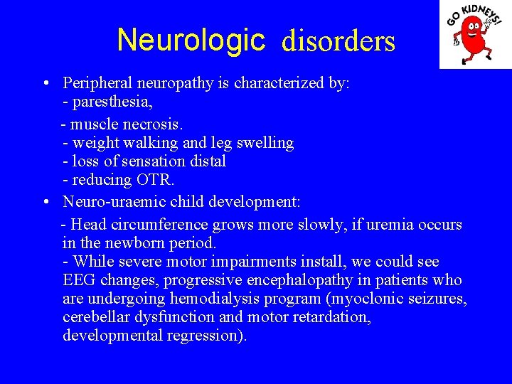 Neurologic disorders • Peripheral neuropathy is characterized by: - paresthesia, - muscle necrosis. -