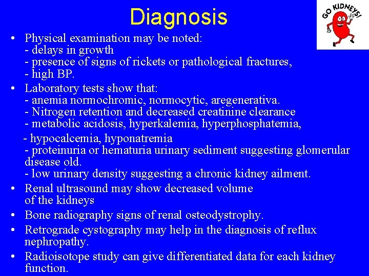 Diagnosis • Physical examination may be noted: - delays in growth - presence of