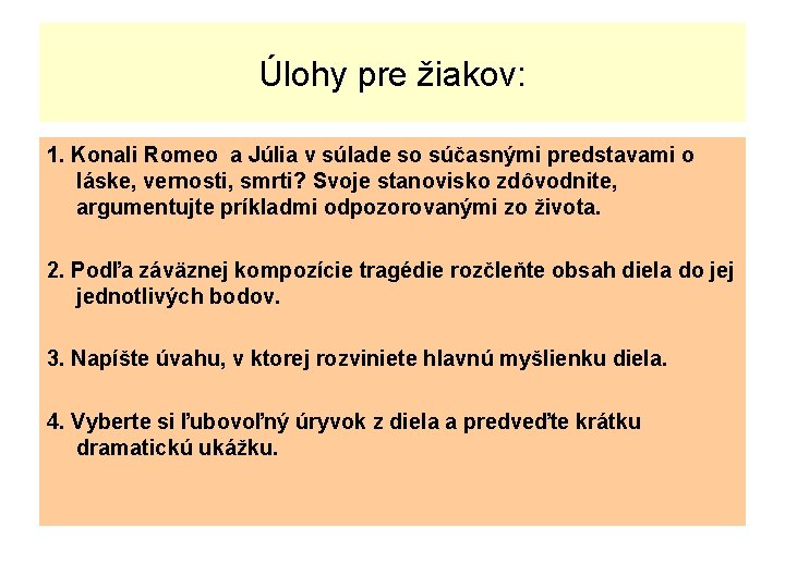 Úlohy pre žiakov: 1. Konali Romeo a Júlia v súlade so súčasnými predstavami o Úlohy pre žiakov: 1. Konali Romeo a Júlia v súlade so súčasnými predstavami o