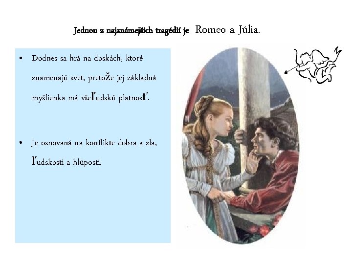 Jednou z najznámejších tragédií je • Dodnes sa hrá na doskách, ktoré znamenajú svet, Jednou z najznámejších tragédií je • Dodnes sa hrá na doskách, ktoré znamenajú svet,