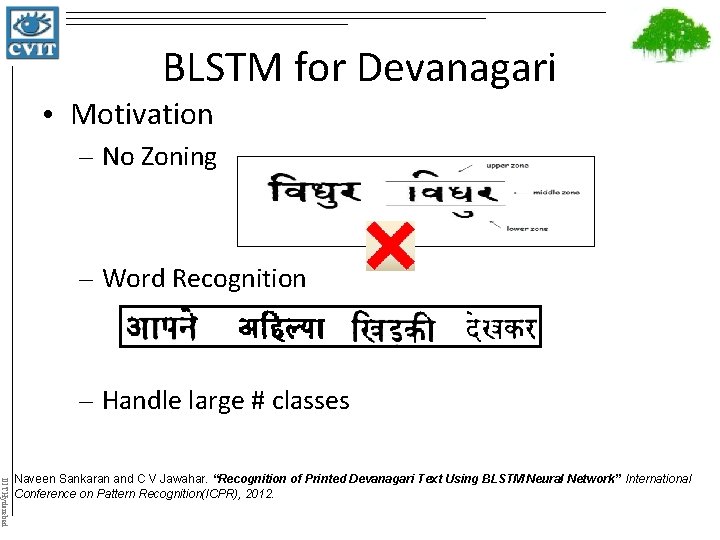 BLSTM for Devanagari • Motivation – No Zoning – Word Recognition – Handle large