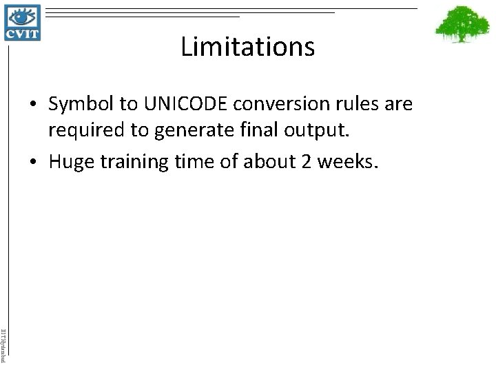 Limitations • Symbol to UNICODE conversion rules are required to generate final output. •