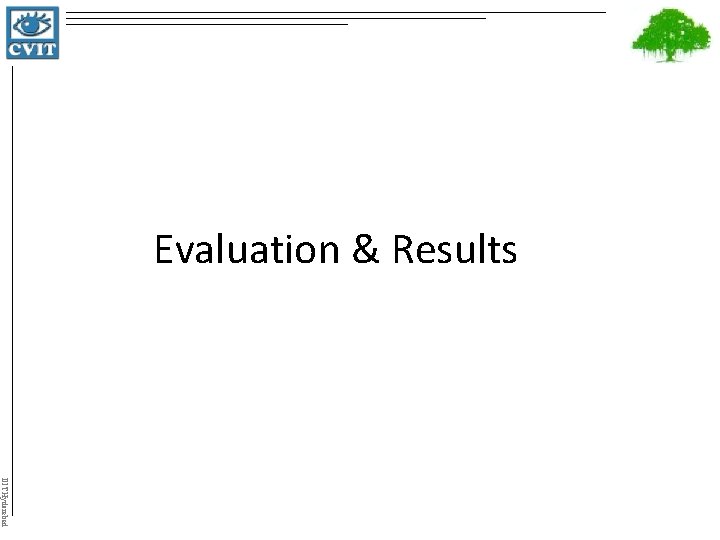 Evaluation & Results IIIT Hyderabad 