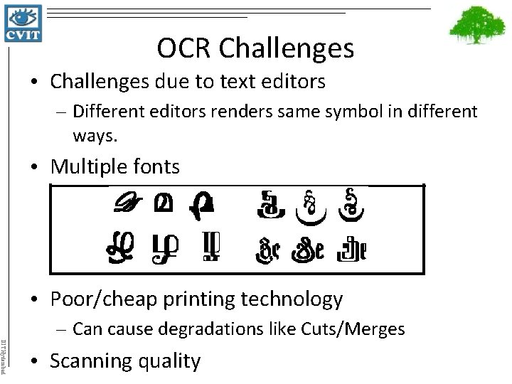OCR Challenges • Challenges due to text editors – Different editors renders same symbol