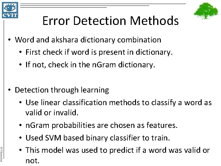 Error Detection Methods • Word and akshara dictionary combination • First check if word