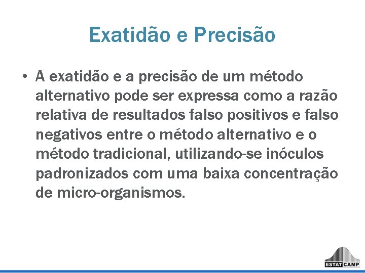 Exatidão e Precisão • A exatidão e a precisão de um método alternativo pode Exatidão e Precisão • A exatidão e a precisão de um método alternativo pode