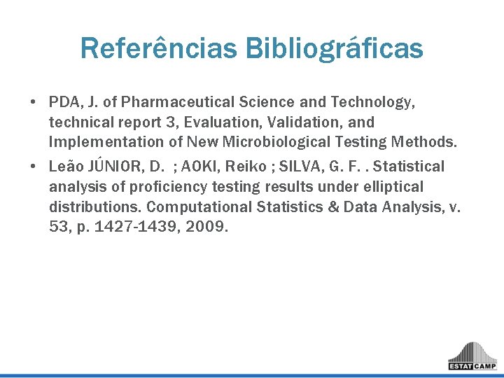 Referências Bibliográficas • PDA, J. of Pharmaceutical Science and Technology, technical report 3, Evaluation, Referências Bibliográficas • PDA, J. of Pharmaceutical Science and Technology, technical report 3, Evaluation,