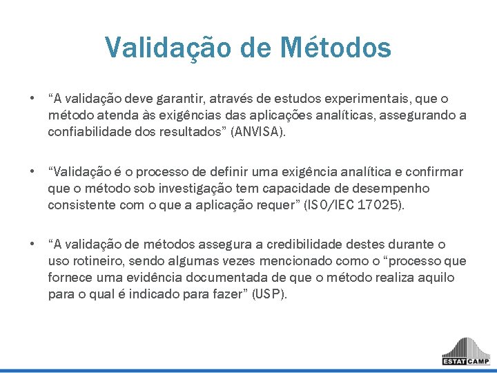 Validação de Métodos • “A validação deve garantir, através de estudos experimentais, que o Validação de Métodos • “A validação deve garantir, através de estudos experimentais, que o