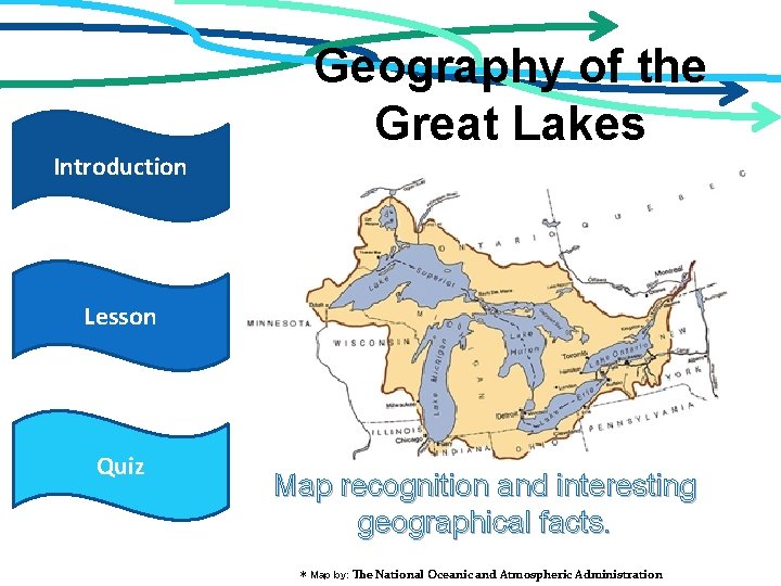 Introduction Geography of the Great Lakes Lesson Quiz Map recognition and interesting geographical facts.