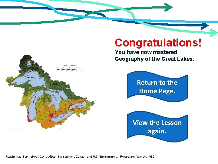 Congratulations! You have now mastered Geography of the Great Lakes. Return to the Home