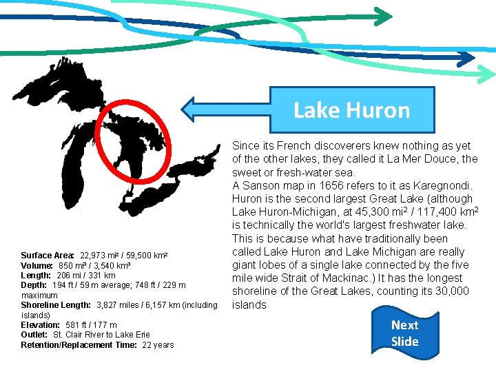 Lake Huron Surface Area: 22, 973 mi 2 / 59, 500 km 2 Volume: