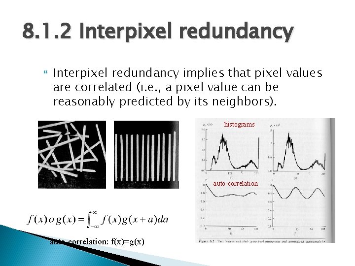 8. 1. 2 Interpixel redundancy implies that pixel values are correlated (i. e. , 8. 1. 2 Interpixel redundancy implies that pixel values are correlated (i. e. ,