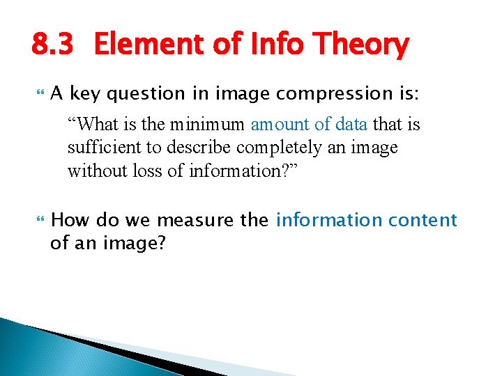 8. 3 Element of Info Theory A key question in image compression is: “What 8. 3 Element of Info Theory A key question in image compression is: “What