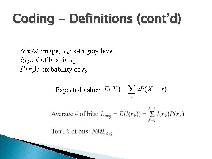 Coding - Definitions (cont’d) N x M image, rk: k-th gray level l(rk): # Coding - Definitions (cont’d) N x M image, rk: k-th gray level l(rk): #