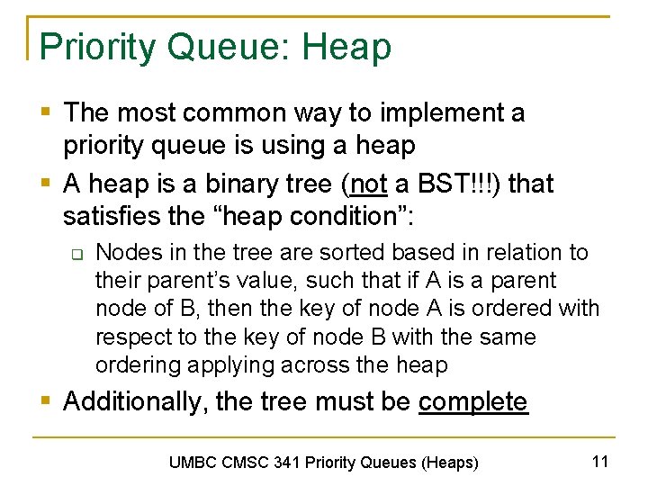 Priority Queue: Heap § The most common way to implement a priority queue is