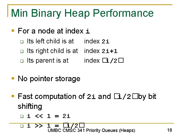 Min Binary Heap Performance § For a node at index i q q q